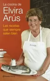 COCINA DE ELVIRA ARÚS. LAS RECETAS QUE SIEMPRE SALEN BIEN