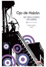 OJO DE HALCON: MI VIDA COMO UN ARMA