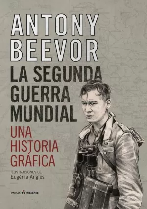 SEGUNDA GUERRA MUNDIAL : UNA HISTORIA GRAFICA