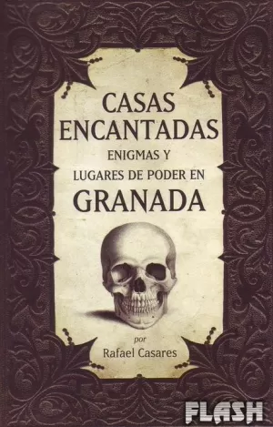 CASAS ENCANTADAS , ENIGMAS Y LUGARES DE PODER EN GRANADA