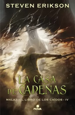 MALAZ : EL LIBRO DE LOS CAÍDOS 04 : LA CASA DE CADENAS