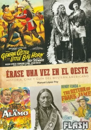 ERASE UNA VEZ EN EL OESTE : HISTORIA CINE GUIA WESTERN AMERICANO