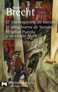 EL INTERROGATORIO DE LUCULO, EL ALMA BUENA DE SEZUAN, EL SEÑOR PU