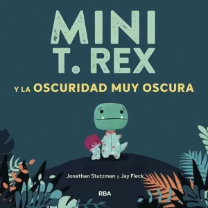 MINI T REX Y LA OSCURIDAD MUY OSCURA