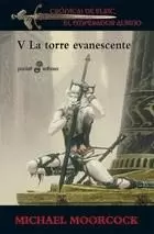 CRÓNICAS DE ELRIC 05 : LA TORRE EVANESCENTE