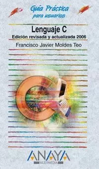 LENGUAJE C EDICION REVISADA Y ACTUALIZADA 2006