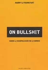 ON BULLSHIT SOBRE L AMANIPULACION DE LA VERDAD