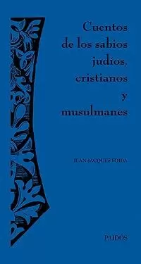 CUENTOS SABIOS JUDIOS CRISTIANOS Y MUSULMANES