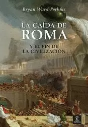 CAIDA DE ROMA Y EL FIN DE LA CIVILIZACION