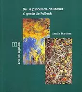 DE LA PINCELADA DE MONET AL GESTO DE POLLOCK.