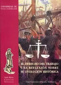 DERECHO DEL TRABAJO, EL. UNA REFLEXION SOBRE EV.HISTORICA