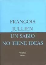 UN SABIO NO TIENE IDEAS