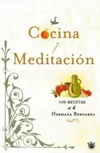 COCINA Y MEDITACION 100 RECETAS DE LA HERMANA BERNARDA