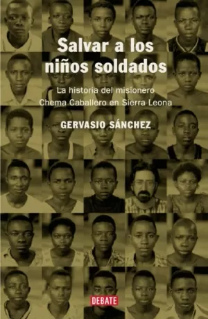 SALVAR A LOS NIÑOS SOLDADOS HISTORIA DEL MISIONERO CHEMA CABALLER