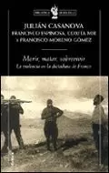 MORIR MATAR SOBREVIVIR LA VIOLENCIA EN LA DICTADURA DE FRANCO