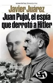 JUAN PUJOL.EL ESPIA QUE DERROTO HITLER