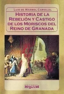 HISTORIA DE REBELION Y CASTIGO MORISCOS DEL REINO DE GRANADA