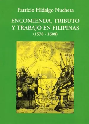 ENCOMIENDA, TRIBUTO Y TRABAJO EN FILIPINAS (1570-1608)