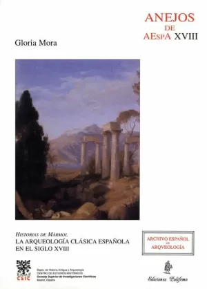 HISTORIAS DE MARMOL. ARQUEOLOGIA CLASICA ESPA¥OLA DEL S.XVII