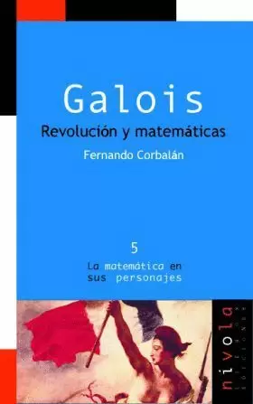 GALOIS, REVOLUCION Y MATEMATICAS