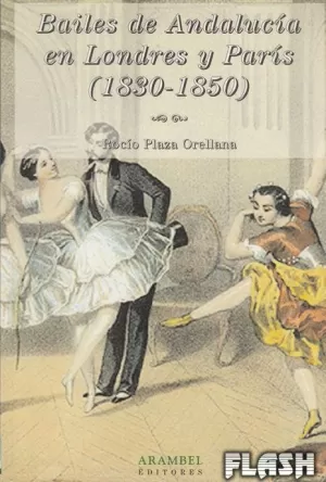 BAILES DE ANDALUCIA EN LONDRES Y PARIS 1830-1850