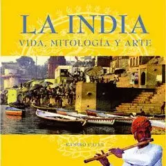 INDIA, LA - VIDA MITOLOGIA Y ARTE