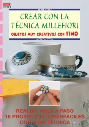 CREAR CON LAS TECNICAS MILLEFIORI OBJETOS CREATIVOS CON FIMO