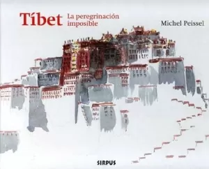 TIBET LA PEREGRINACION IMPOSIBLE