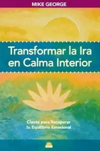 TRANSFORMAR LA IRA EN CALMA INTERIOR